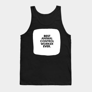 Best Animal Control Worker Ever Tank Top